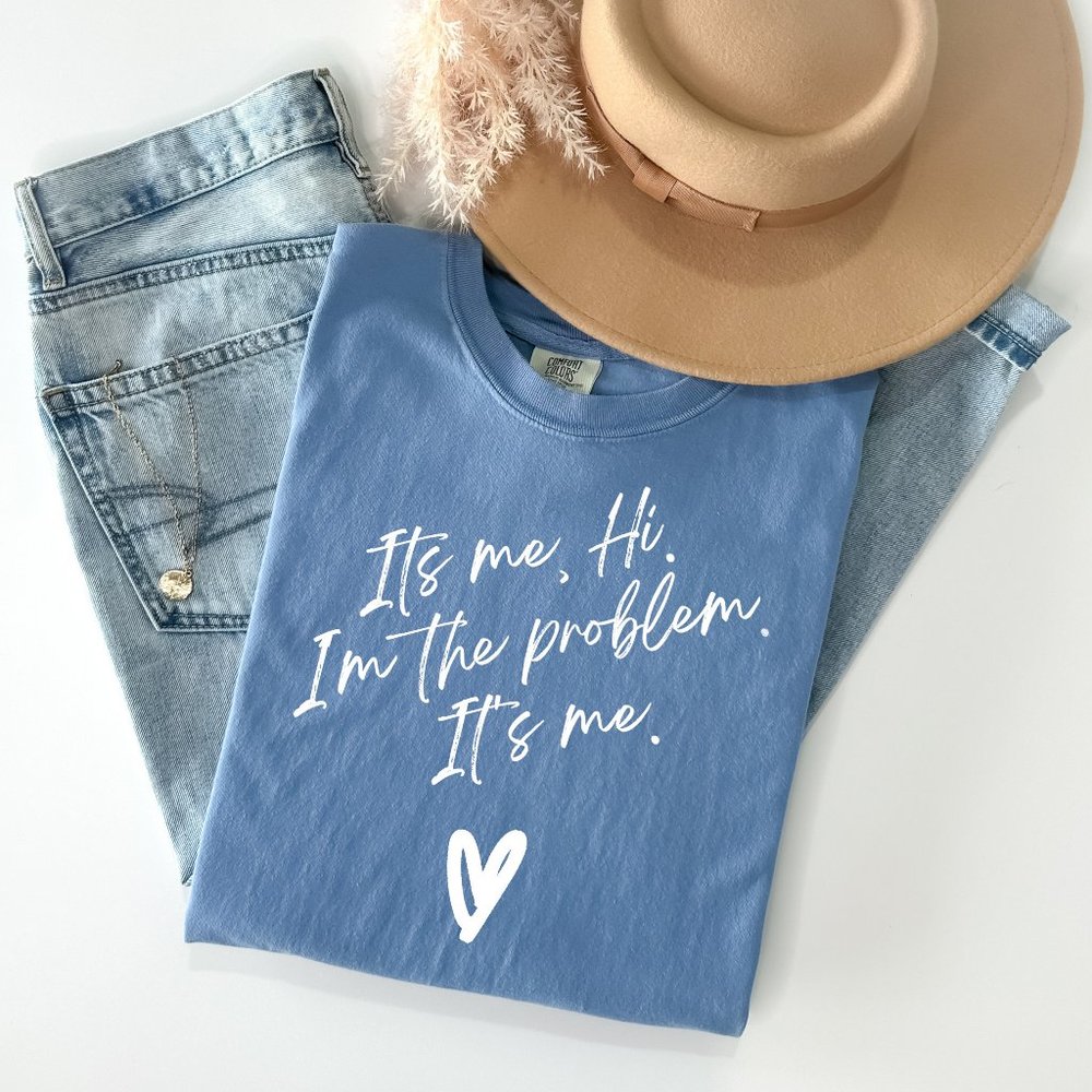 It's Me Hi I'm the Problem It's Me | Comfort Colors Graphic Tee